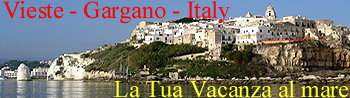 Vieste - Gargano - Puglia - Italia: La Tua Favolosa Vacanza al mare!!! Prenota ta Tua Vacanza a Vieste!!! Entra nel sito www.viestedoc.it - Il Portale delle citt� di Vieste!!!